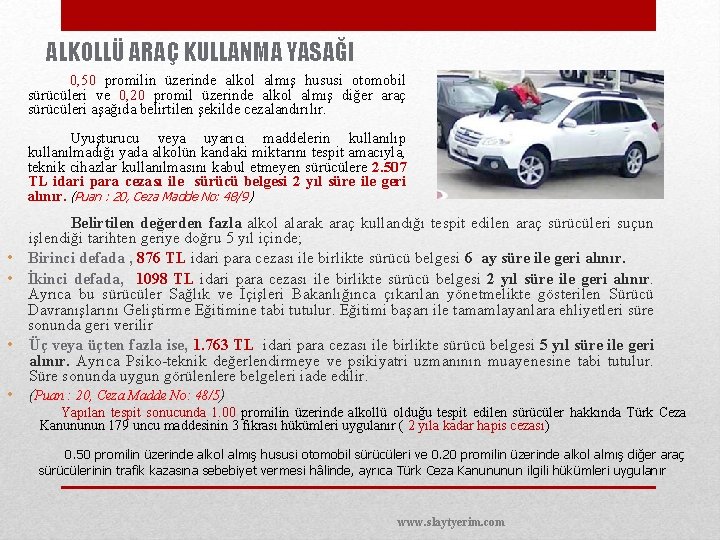 ALKOLLÜ ARAÇ KULLANMA YASAĞI 0, 50 promilin üzerinde alkol almış hususi otomobil sürücüleri ve