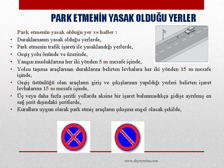 PARK ETMENİN YASAK OLDUĞU YERLER • • Park etmenin yasak olduğu yer ve haller