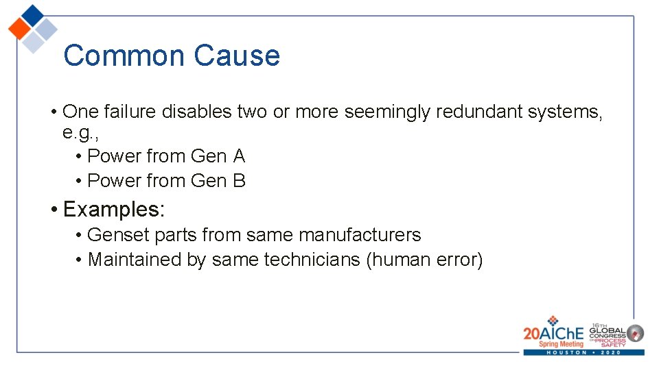 Common Cause • One failure disables two or more seemingly redundant systems, e. g.