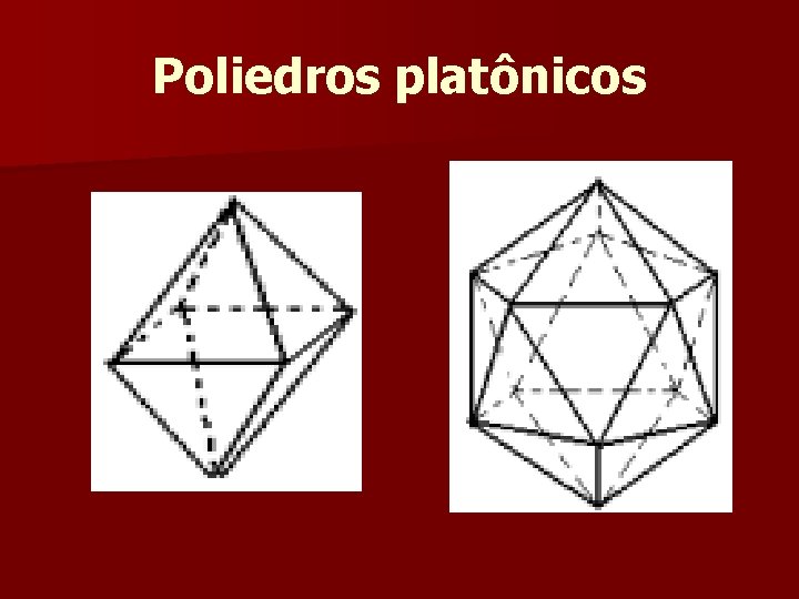 Poliedros platônicos Poliedros platônicos