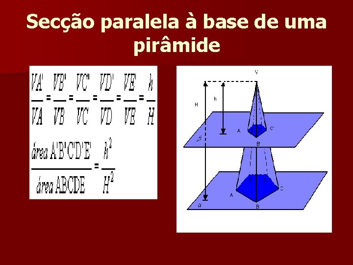 Secção paralela à base de uma pirâmide Secção paralela à base de uma pirâmide