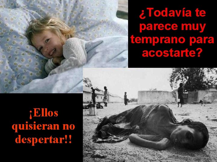 ¿Todavía te parece muy temprano para acostarte? ¡Ellos quisieran no despertar!! 