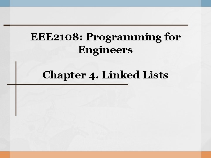 EEE 2108: Programming for Engineers Chapter 4. Linked Lists 