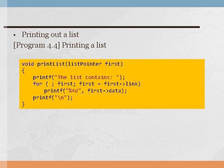 Printing out a list [Program 4. 4] Printing a list § void print. List(list.