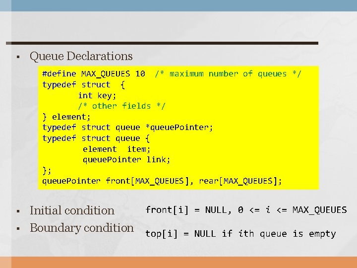 § Queue Declarations #define MAX_QUEUES 10 /* maximum number of queues */ typedef struct