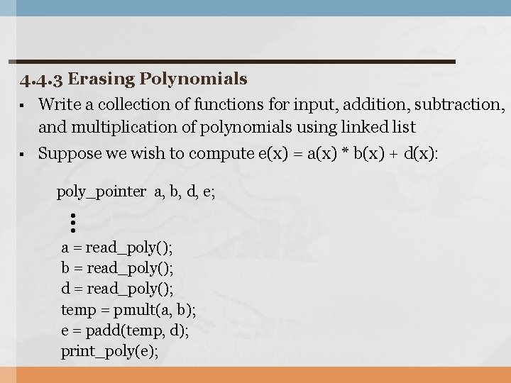 4. 4. 3 Erasing Polynomials § Write a collection of functions for input, addition,