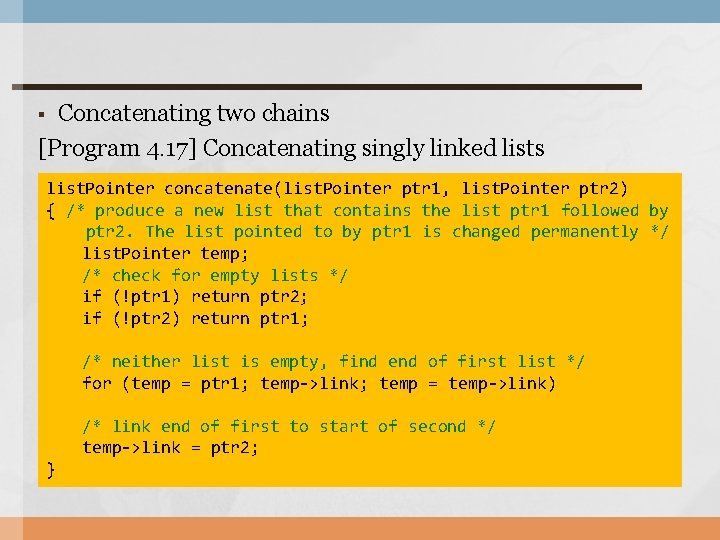 § Concatenating two chains [Program 4. 17] Concatenating singly linked lists list. Pointer concatenate(list.