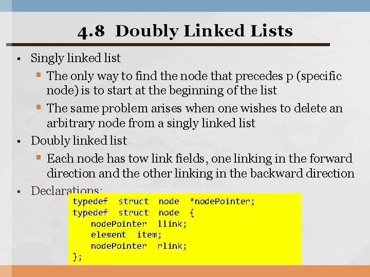 4. 8 Doubly Linked Lists § § § Singly linked list § The only