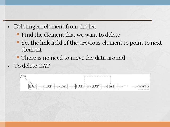 § § Deleting an element from the list § Find the element that we