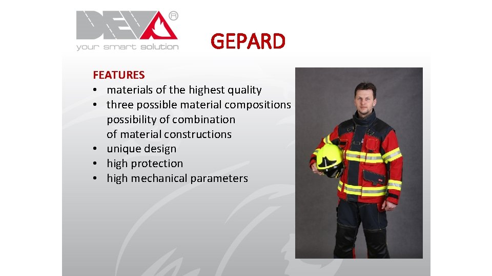 GEPARD FEATURES • materials of the highest quality • three possible material compositions possibility