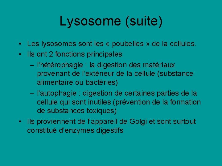 Lysosome (suite) • Les lysosomes sont les « poubelles » de la cellules. • Lysosome (suite) • Les lysosomes sont les « poubelles » de la cellules. •