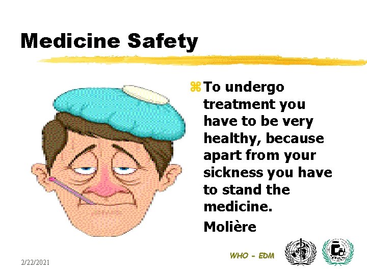 Medicine Safety z To undergo treatment you have to be very healthy, because apart