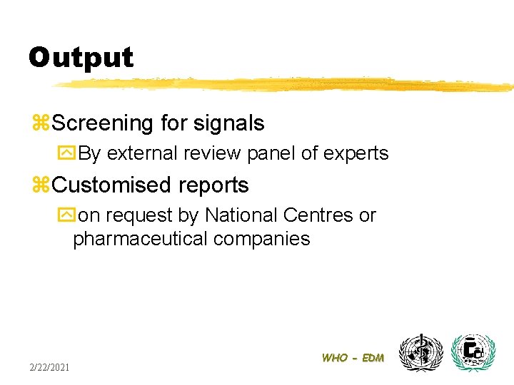 Output z. Screening for signals y. By external review panel of experts z. Customised