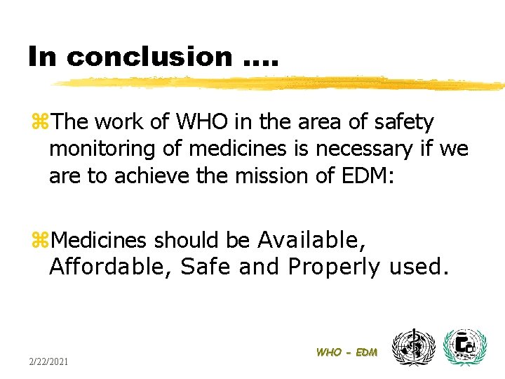 In conclusion …. z. The work of WHO in the area of safety monitoring