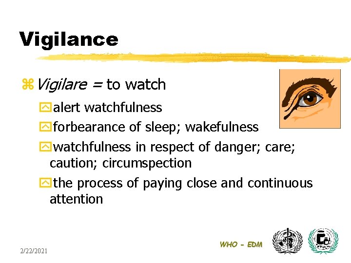 Vigilance z. Vigilare = to watch yalert watchfulness yforbearance of sleep; wakefulness ywatchfulness in