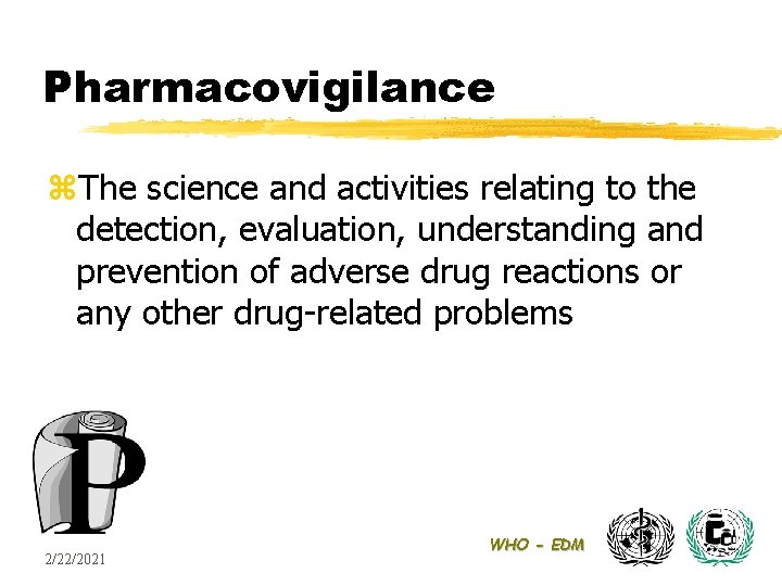 Pharmacovigilance z. The science and activities relating to the detection, evaluation, understanding and prevention