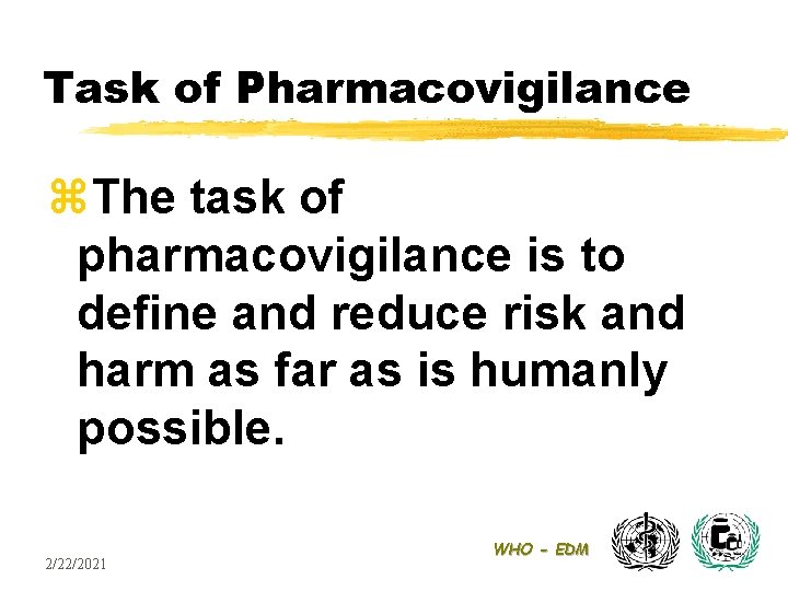 Task of Pharmacovigilance z. The task of pharmacovigilance is to define and reduce risk