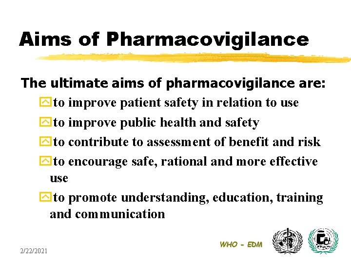 Aims of Pharmacovigilance The ultimate aims of pharmacovigilance are: yto improve patient safety in