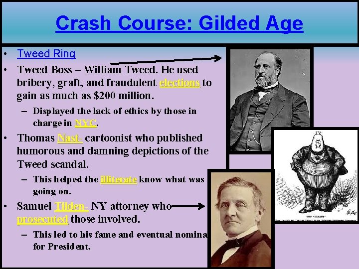 Crash Course: Gilded Age • Tweed Ring • Tweed Boss = William Tweed. He