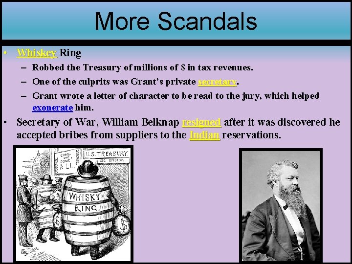 More Scandals • Whiskey Ring – Robbed the Treasury of millions of $ in