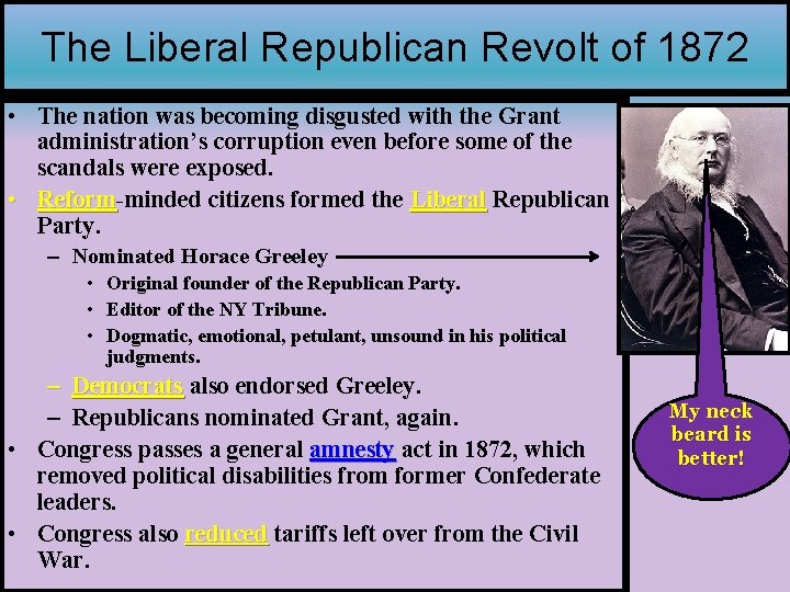 The Liberal Republican Revolt of 1872 • The nation was becoming disgusted with the