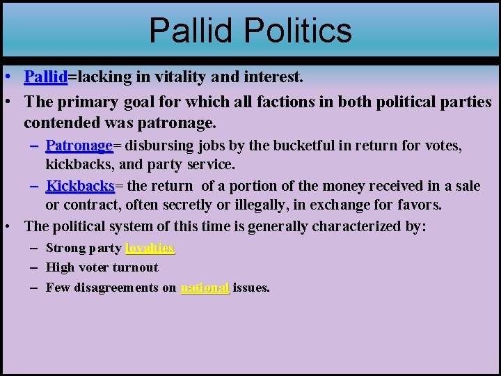 Pallid Politics • Pallid=lacking in vitality and interest. Pallid • The primary goal for