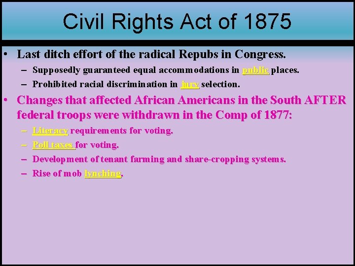 Civil Rights Act of 1875 • Last ditch effort of the radical Repubs in