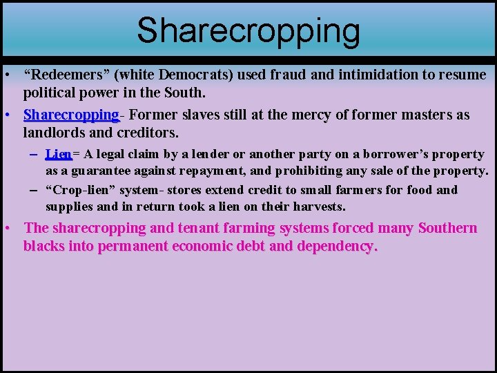 Sharecropping • “Redeemers” (white Democrats) used fraud and intimidation to resume political power in