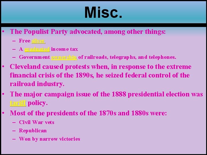 Misc. • The Populist Party advocated, among other things: – Free silver – A