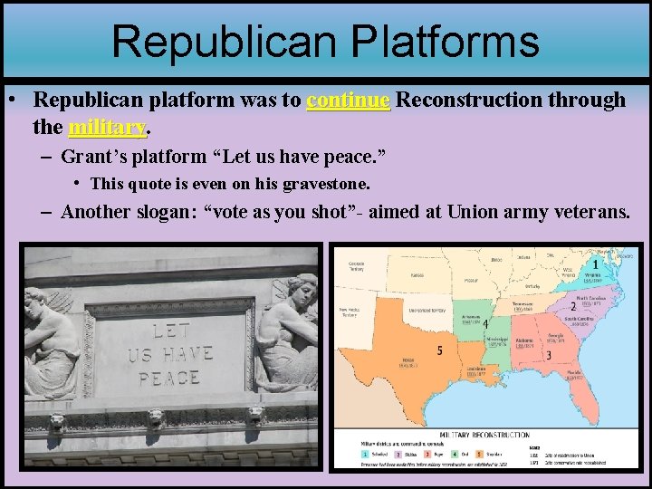 Republican Platforms • Republican platform was to continue Reconstruction through the military – Grant’s