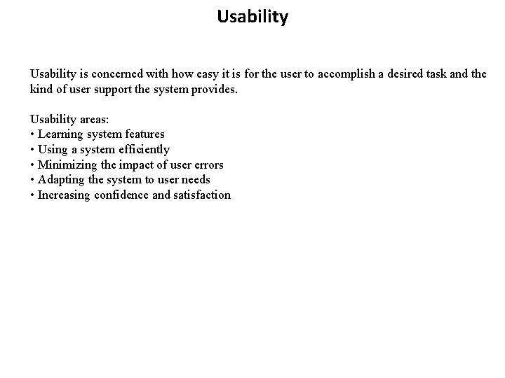 Usability is concerned with how easy it is for the user to accomplish a