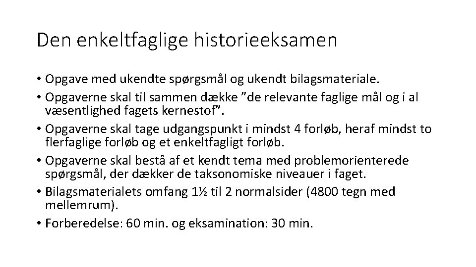 Den enkeltfaglige historieeksamen • Opgave med ukendte spørgsmål og ukendt bilagsmateriale. • Opgaverne skal Den enkeltfaglige historieeksamen • Opgave med ukendte spørgsmål og ukendt bilagsmateriale. • Opgaverne skal