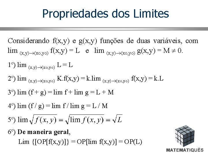 Propriedades dos Limites Considerando f(x, y) e g(x, y) funções de duas variáveis, com