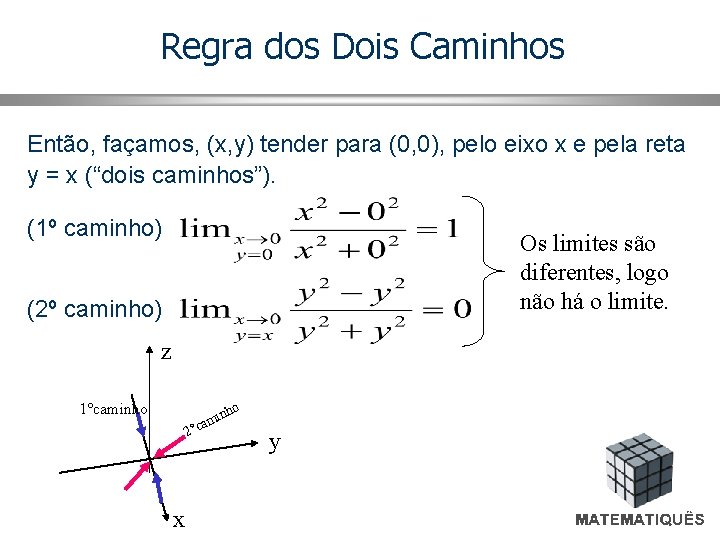 Regra dos Dois Caminhos Então, façamos, (x, y) tender para (0, 0), pelo eixo