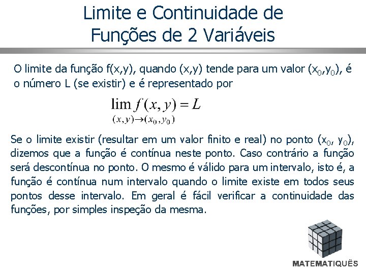 Limite e Continuidade de Funções de 2 Variáveis O limite da função f(x, y),