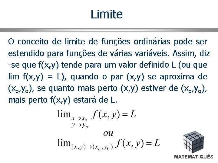 Limite O conceito de limite de funções ordinárias pode ser estendido para funções de