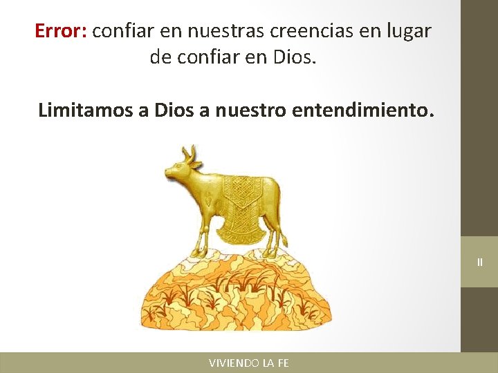 Error: confiar en nuestras creencias en lugar de confiar en Dios. Limitamos a Dios