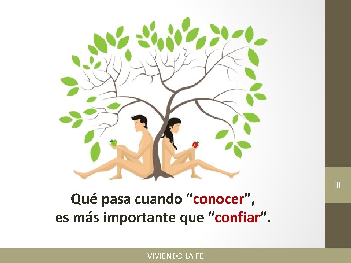 Qué pasa cuando “conocer”, es más importante que “confiar”. VIVIENDO LA FE II 