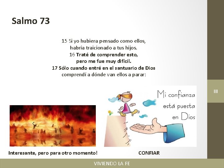 Salmo 73 15 Si yo hubiera pensado como ellos, habría traicionado a tus hijos.