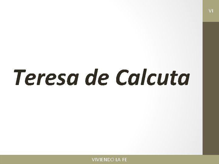 VI Teresa de Calcuta VIVIENDO LA FE 