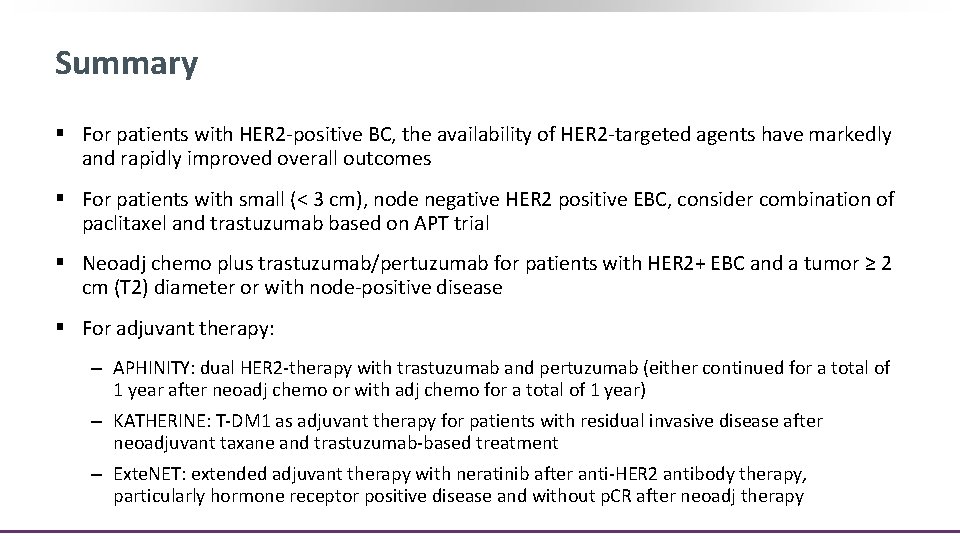 Summary § For patients with HER 2 -positive BC, the availability of HER 2