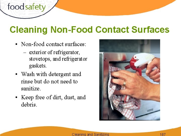 Cleaning Non-Food Contact Surfaces • Non-food contact surfaces: – exterior of refrigerator, stovetops, and