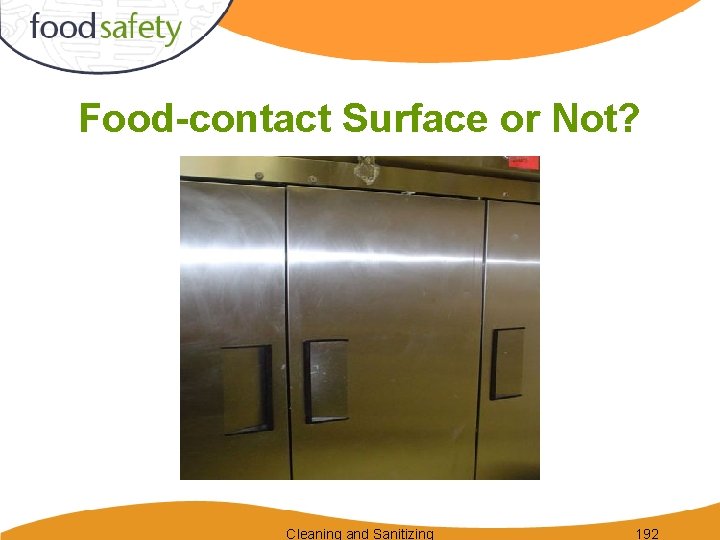 Food-contact Surface or Not? Cleaning and Sanitizing 192 