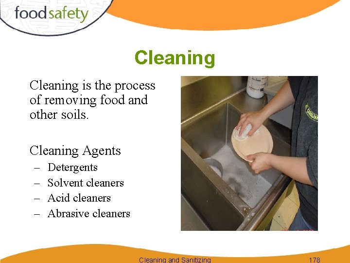 Cleaning is the process of removing food and other soils. Cleaning Agents – –