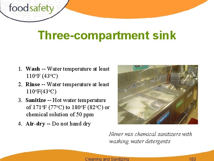 Three-compartment sink 1. Wash -- Water temperature at least 110 o. F (43 o.