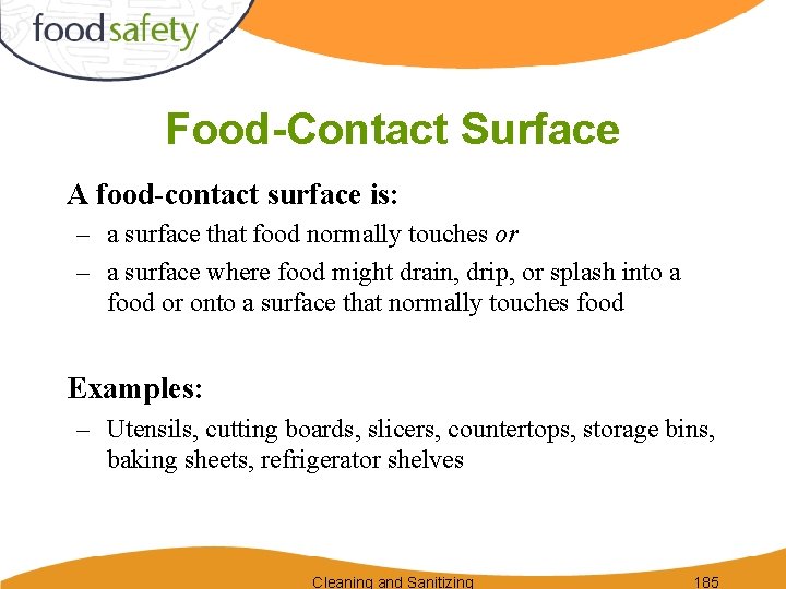 Food-Contact Surface A food-contact surface is: – a surface that food normally touches or