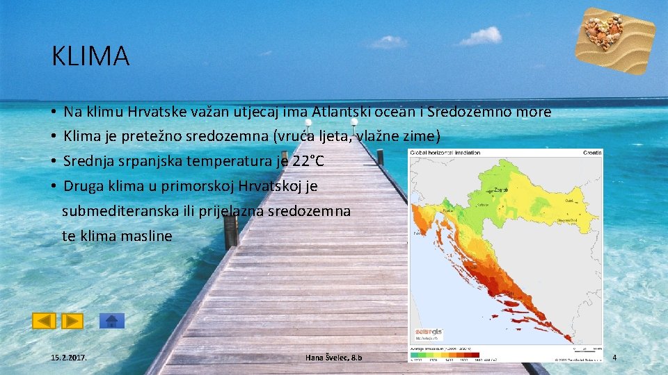 KLIMA • Na klimu Hrvatske važan utjecaj ima Atlantski ocean i Sredozemno more •
