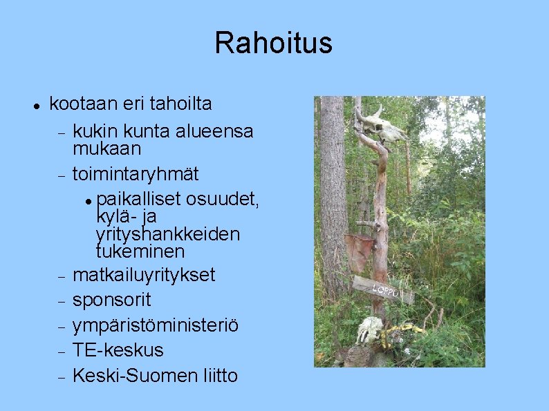 Rahoitus kootaan eri tahoilta kukin kunta alueensa mukaan toimintaryhmät paikalliset osuudet, kylä- ja yrityshankkeiden Rahoitus kootaan eri tahoilta kukin kunta alueensa mukaan toimintaryhmät paikalliset osuudet, kylä- ja yrityshankkeiden