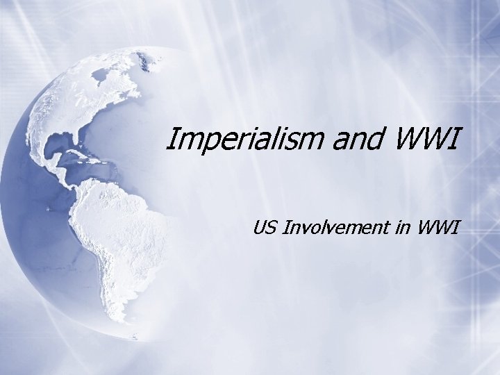 Imperialism and WWI US Involvement in WWI 