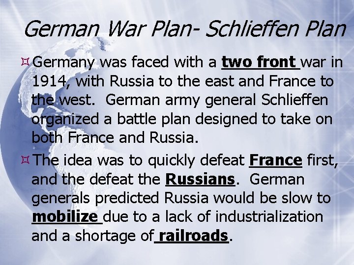 German War Plan- Schlieffen Plan Germany was faced with a two front war in